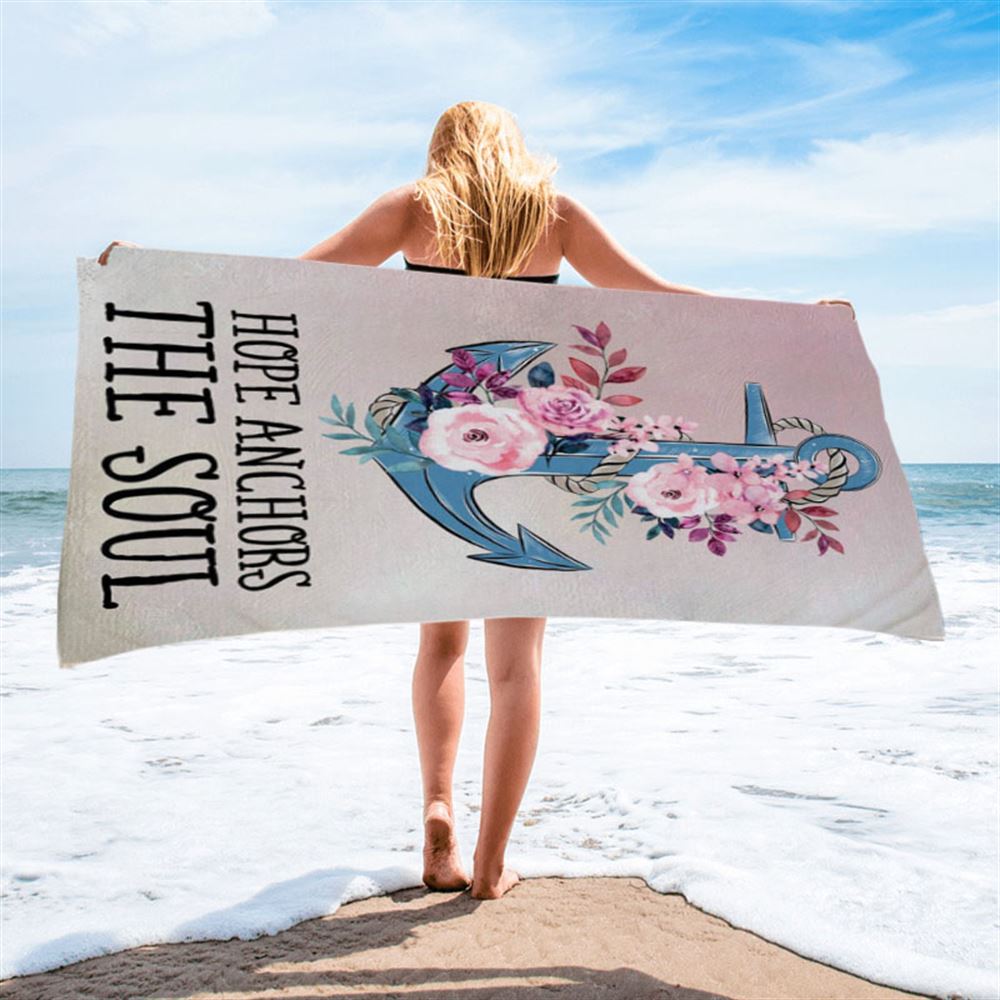 Christian Hebrews 619 Hope Anchors The Soul Flower Beach Towel - Bible Verse Beach Towel - Scripture Beach Towel