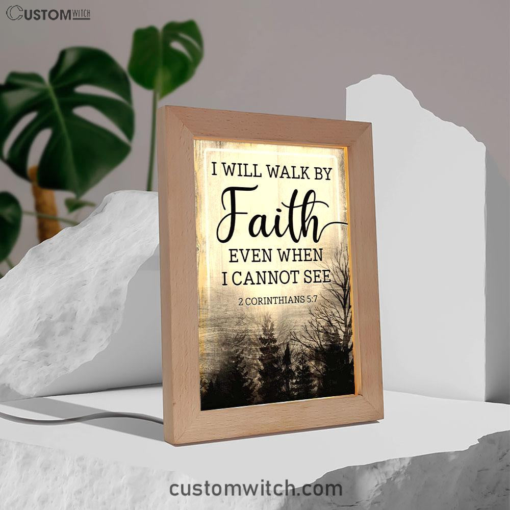 Christian I Will Walk By Faith Even When I Cannot See Frame Lamp Prints - Bible Verse Decor - Scripture Art