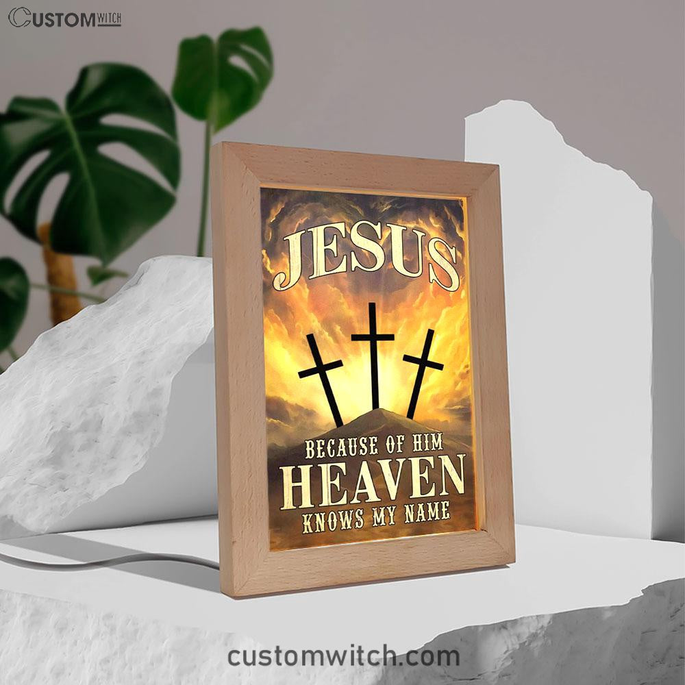 Christian Jesus Because Of Him Heaven Knows My Name Frame Lamp Prints - Bible Verse Decor - Scripture Art