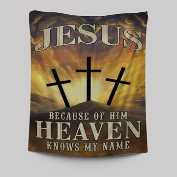 Christian Jesus Because Of Him Heaven Knows My Name Tapestry Prints - Bible Verse Wall Decor - Scripture Wall Art