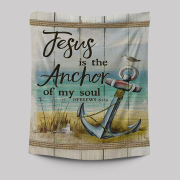 Christian Jesus Is The Anchor Of My Soul Hebrews 619 Tapestry Prints - Bible Verse Wall Decor - Scripture Wall Art