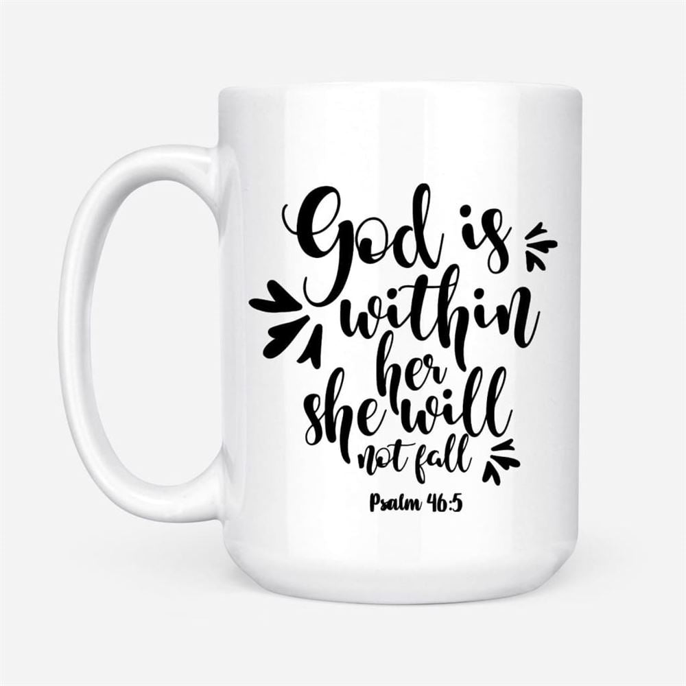 Christian Mugs God Is Within Her She Will Not Fall Psalm 465 Coffee Mug, Christian Mug, Bible Mug, Faith Gift, Encouragement Gift