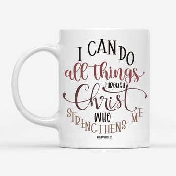 Christian Mugs Philippians 413 I Can Do All Things Through Christ Coffee Mug, Christian Mug, Bible Mug, Faith Gift, Encouragement Gift