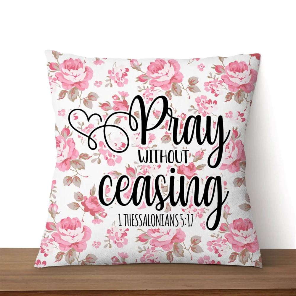 Christian Pillow, Jesus Pillow, 1 Thessalonians 517 Pray Without Ceasing Pillow, Christian Throw Pillow, Inspirational Gifts, Best Pillow