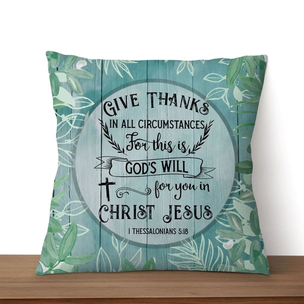 Christian Pillow, Jesus Pillow, 1 Thessalonians 518 Give Thanks Pillow, Christian Throw Pillow, Inspirational Gifts, Best Pillow