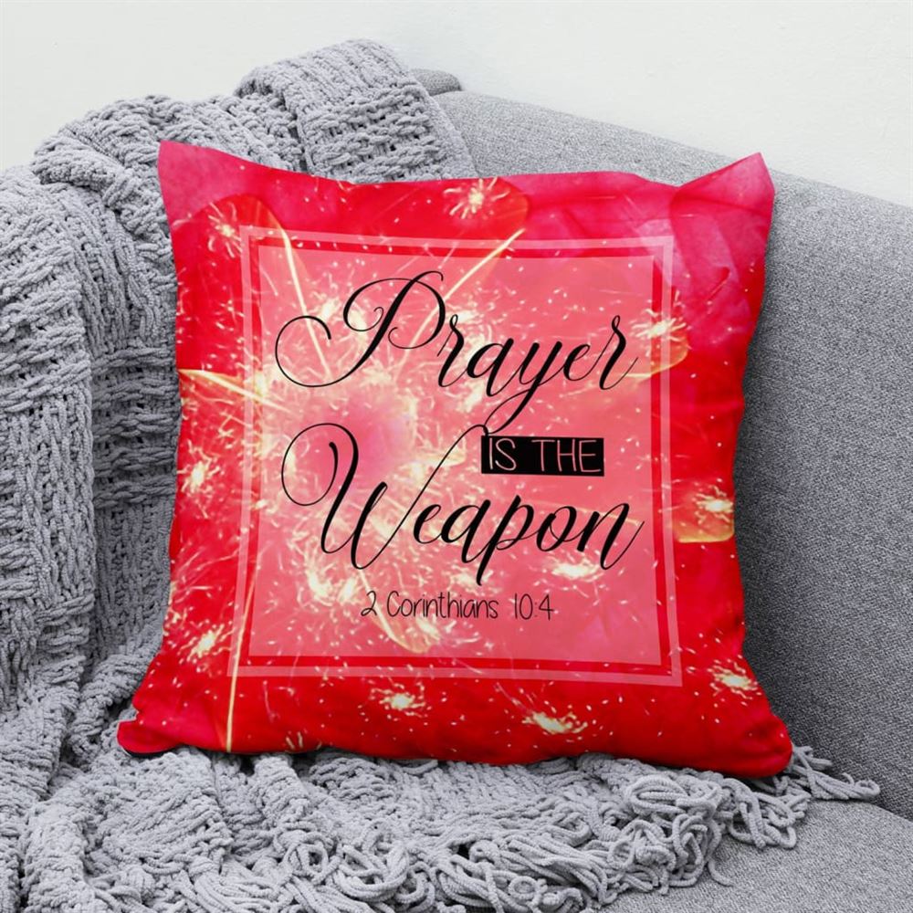 Christian Pillow, Jesus Pillow, 2 Corinthians 104 Prayer Is The Weapon Pillow, Christian Throw Pillow, Inspirational Gifts, Best Pillow