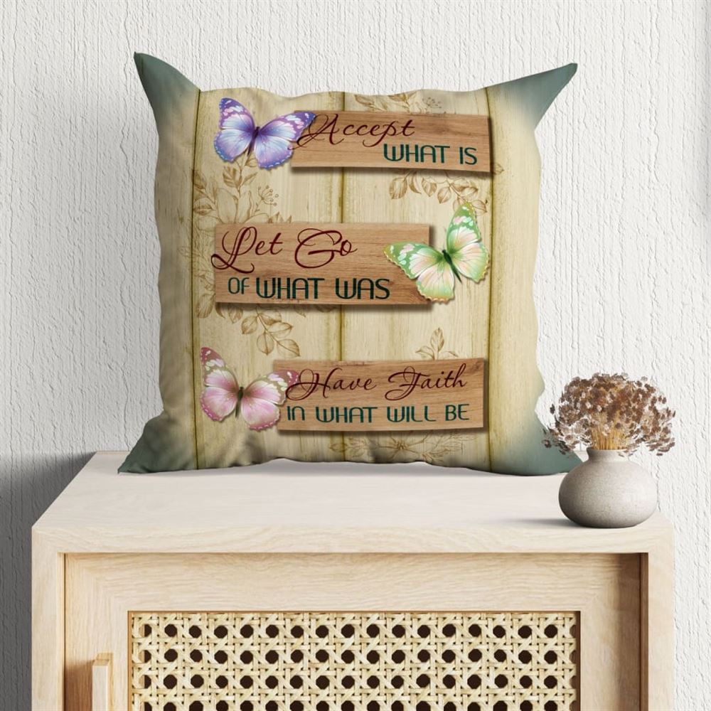 Christian Pillow, Jesus Pillow, Accept What Is Let Go Of What Was Have Faith In What Will Be, Christian Throw Pillow, Inspirational Gifts, Best Pillow
