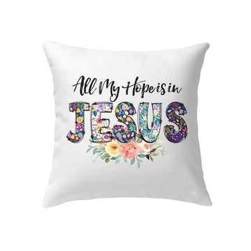 Christian Pillow, Jesus Pillow, All My Hope Is In Jesus Pillow, Christian Throw Pillow, Inspirational Gifts, Best Pillow