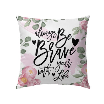 Christian Pillow, Jesus Pillow, Always Be Brave With Your Life Pillow, Christian Throw Pillow, Inspirational Gifts, Best Pillow