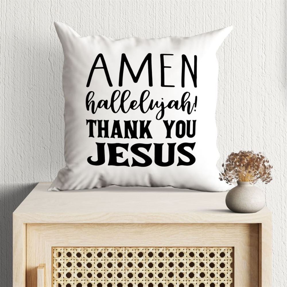 Christian Pillow, Jesus Pillow, Amen Hallelujah Thank You Jesus Pillow, Christian Throw Pillow, Inspirational Gifts, Best Pillow
