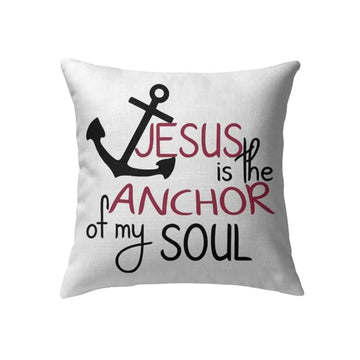 Christian Pillow, Jesus Pillow, Anchor Pillow, Jesus Is The Anchor Of My Soul Pillow, Christian Throw Pillow, Inspirational Gifts, Best Pillow