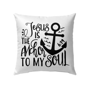 Christian Pillow, Jesus Pillow, Anchor Pillow, Jesus Is The Anchor To My Soul Pillow, Christian Throw Pillow, Inspirational Gifts, Best Pillow