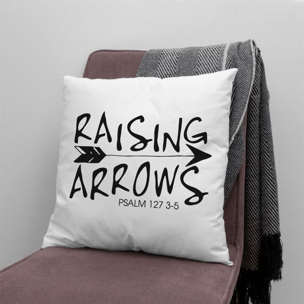 Christian Pillow, Jesus Pillow, Arrow Pillow, Raising Arrows Psalm 1273,5 Throw Pillow, Christian Throw Pillow, Inspirational Gifts, Best Pillow