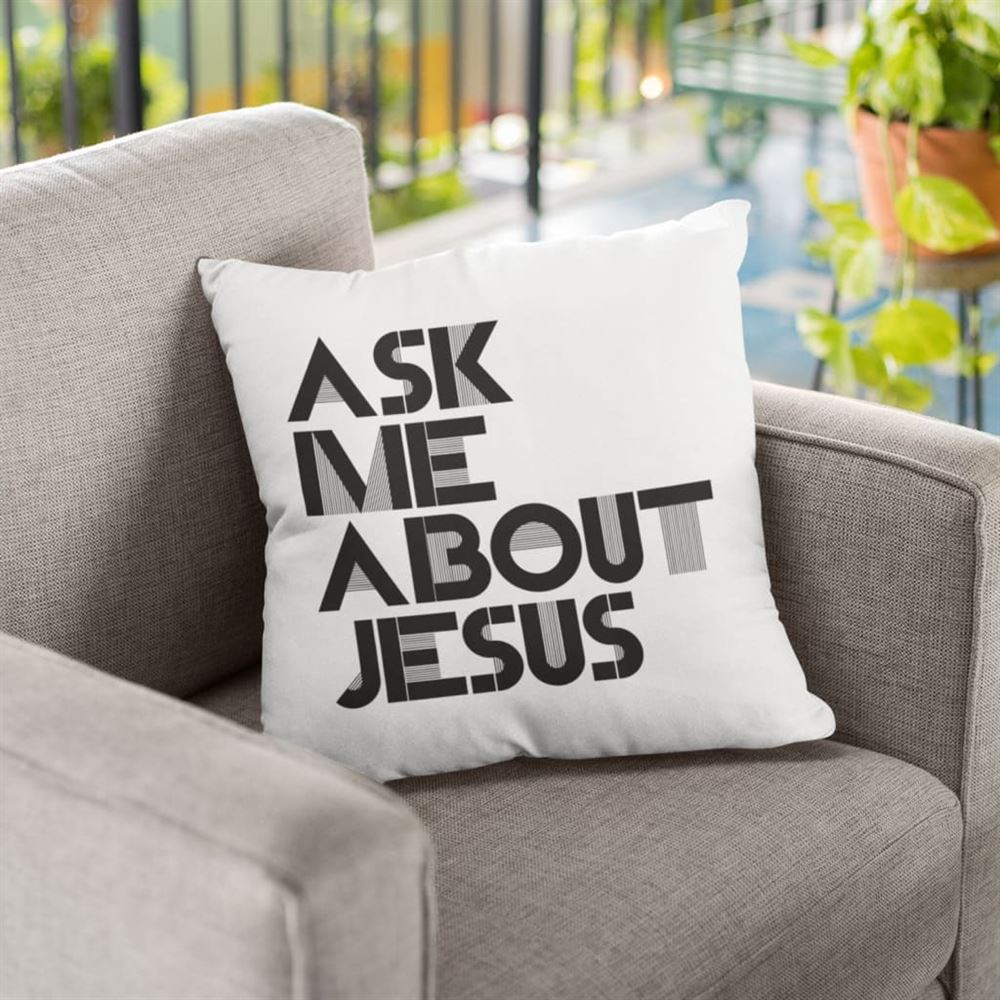 Christian Pillow, Jesus Pillow, Ask Me About Jesus Pillow, Christian Throw Pillow, Inspirational Gifts, Best Pillow