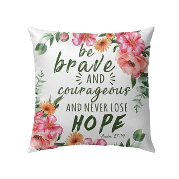 Christian Pillow, Jesus Pillow, Be Brave And Courageous Psalm 2714 Bible Verse Pillow, Christian Throw Pillow, Inspirational Gifts, Best Pillow