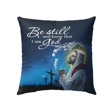Christian Pillow, Jesus Pillow, Be Still And Know That I Am God Psalm 4610 Christian Pillow, Christian Throw Pillow, Inspirational Gifts, Best Pillow