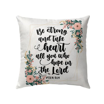 Christian Pillow, Jesus Pillow, Be Strong And Take Heart Psalm 3124 Bible Verse Pillow, Christian Throw Pillow, Inspirational Gifts, Best Pillow