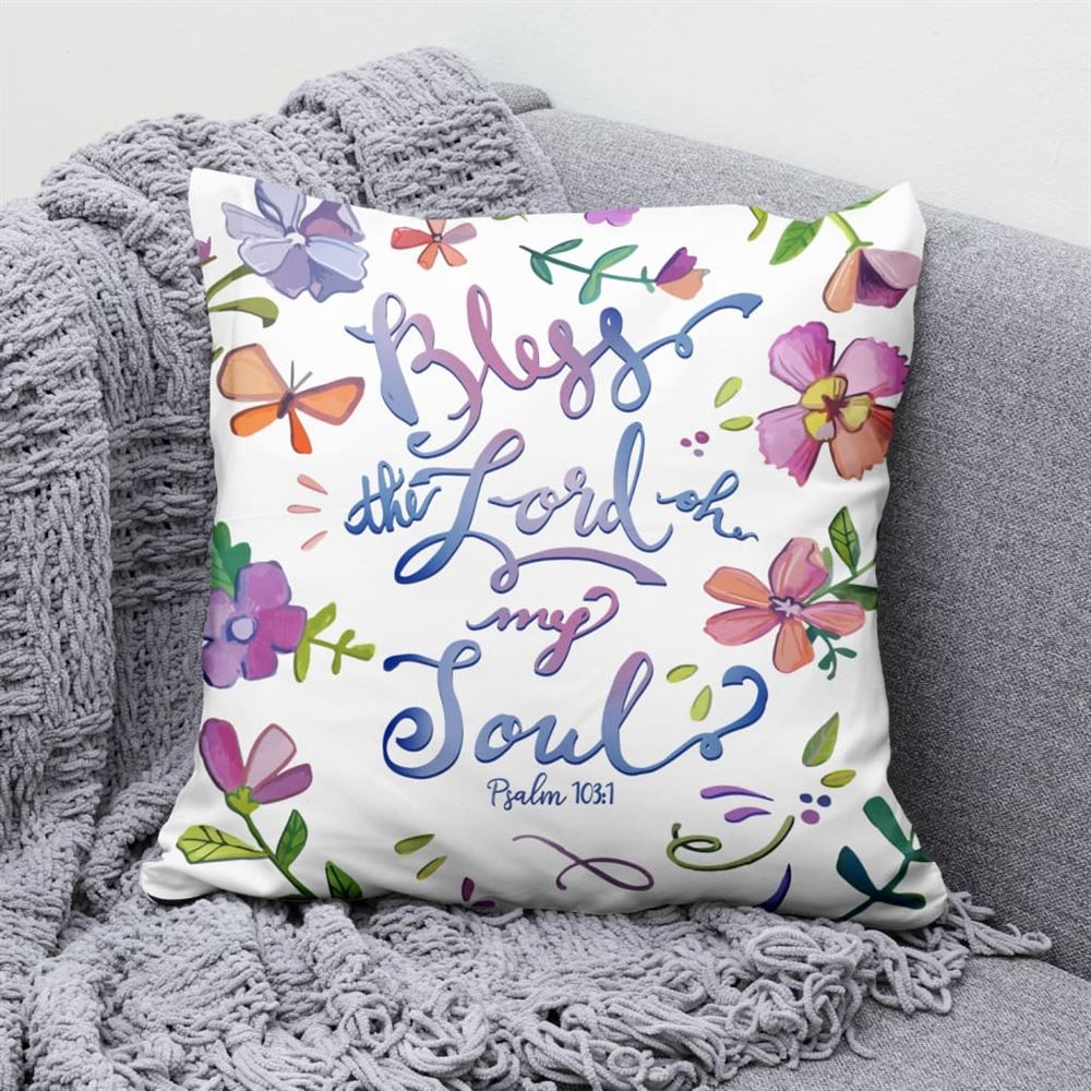 Christian Pillow, Jesus Pillow, Bless The Lord Oh My Soul Psalm 1031 Pillow, Christian Throw Pillow, Inspirational Gifts, Best Pillow