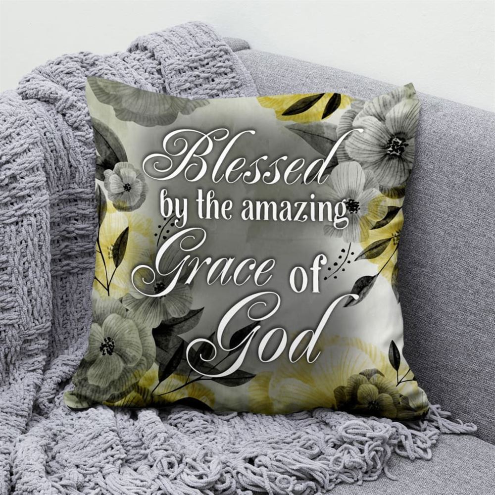Christian Pillow, Jesus Pillow, Blessed By The Amazing Grace Of God Christian Pillow, Christian Throw Pillow, Inspirational Gifts, Best Pillow