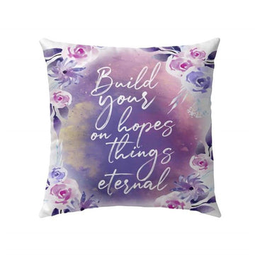 Christian Pillow, Jesus Pillow, Build Your Hopes On Things Eternal Christian Pillow, Christian Throw Pillow, Inspirational Gifts, Best Pillow