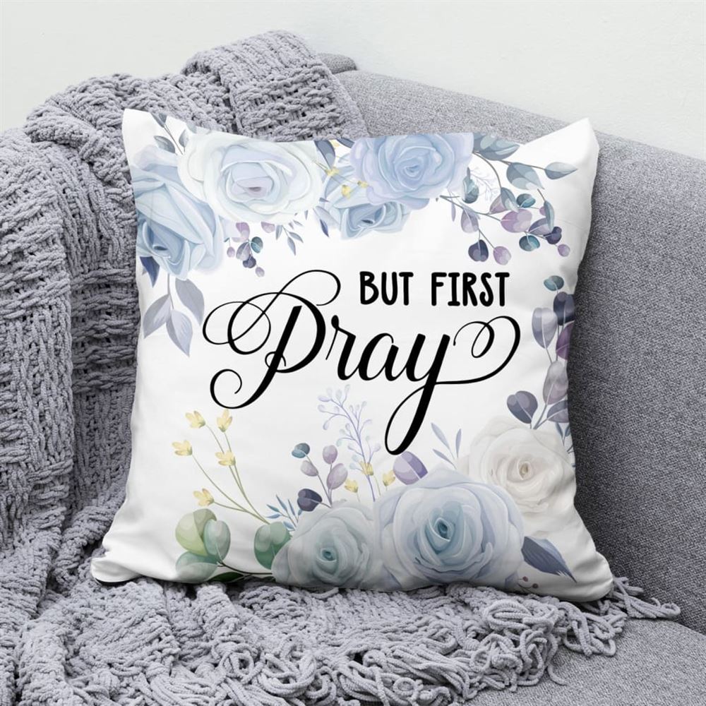 Christian Pillow, Jesus Pillow, But First Pray Christian Pillow, Christian Throw Pillow, Inspirational Gifts, Best Pillow