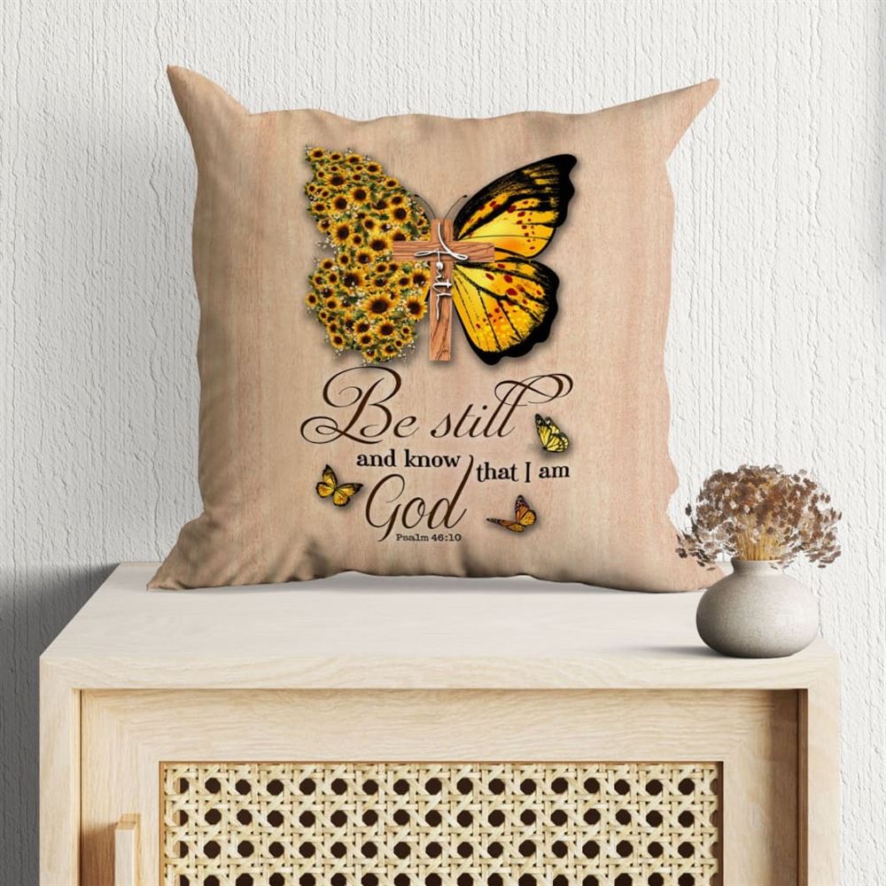 Christian Pillow, Jesus Pillow, Butterfly Be Still And Know That I Am God Psalm 4610 Pillow, Christian Throw Pillow, Inspirational Gifts, Best Pillow