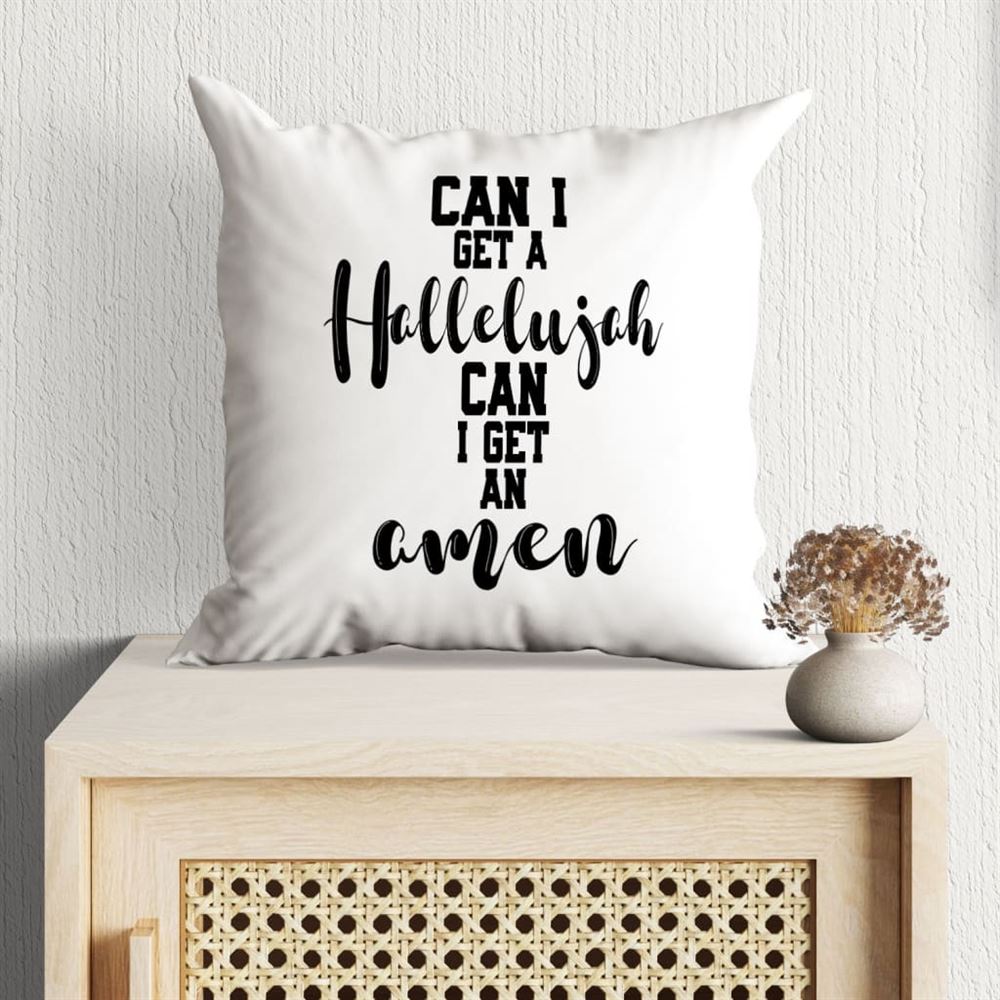 Christian Pillow, Jesus Pillow, Can I Get A Hellelujah Can I Get An Amen Christian Pillow, Christian Throw Pillow, Inspirational Gifts, Best Pillow