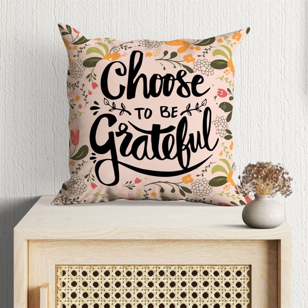Christian Pillow, Jesus Pillow, Choose To Be Grateful Christian Pillow, Christian Throw Pillow, Inspirational Gifts, Best Pillow