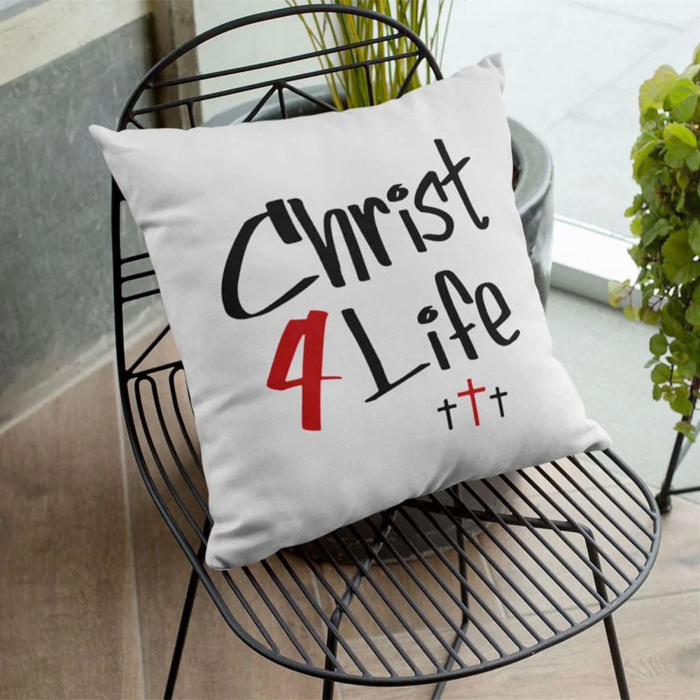 Christian Pillow, Jesus Pillow, Christ 4 Life Christian Pillow, Christian Throw Pillow, Inspirational Gifts, Best Pillow