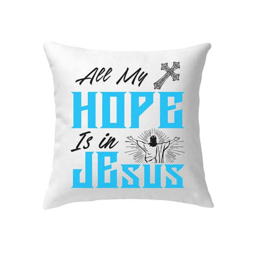 Christian Pillow, Jesus Pillow, Christian Home Decor, All My Hope Is In Christian Pillows, Christian Throw Pillow, Inspirational Gifts, Best Pillow