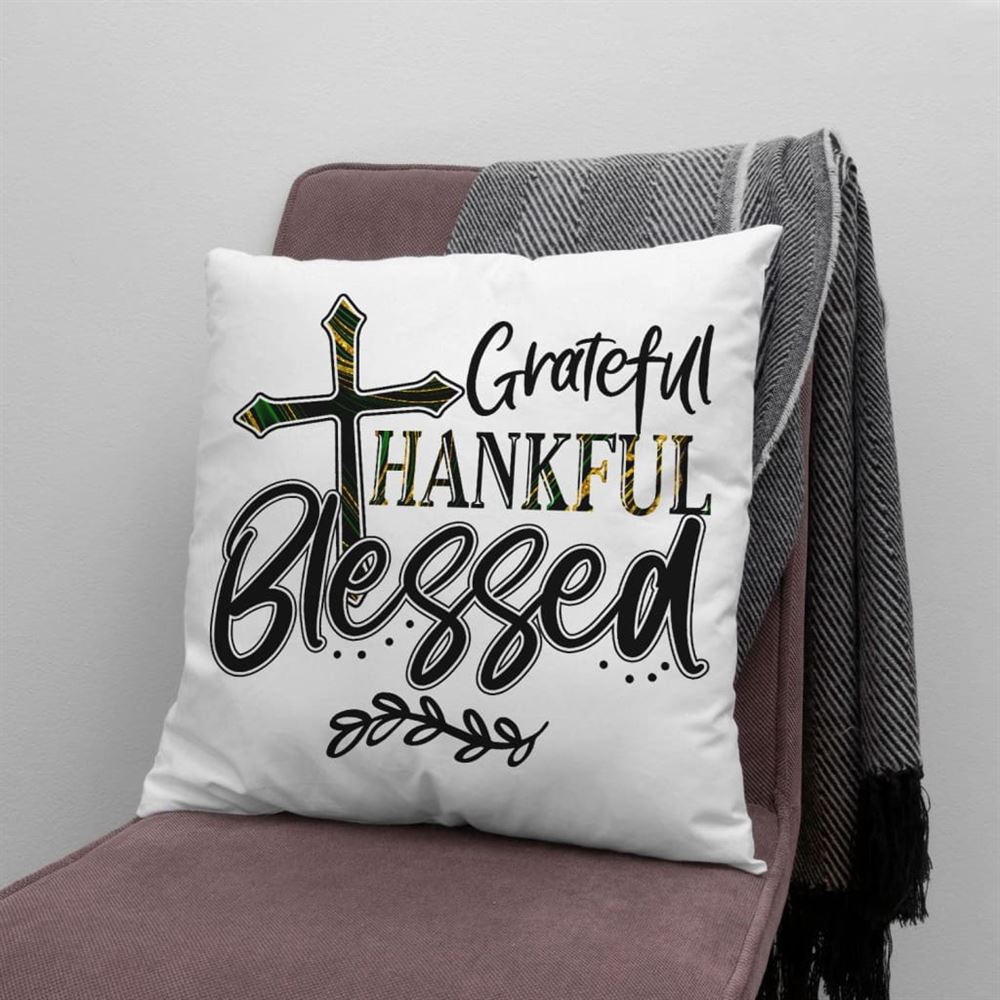 Christian Pillow, Jesus Pillow, Christian Pillows Grateful Thankful Blessed Pillow, Christian Throw Pillow, Inspirational Gifts, Best Pillow