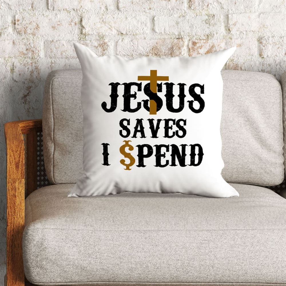 Christian Pillow, Jesus Pillow, Christian Pillows Jesus Saves I Spend Pillow, Jesus Pillow, Christian Throw Pillow, Inspirational Gifts, Best Pillow