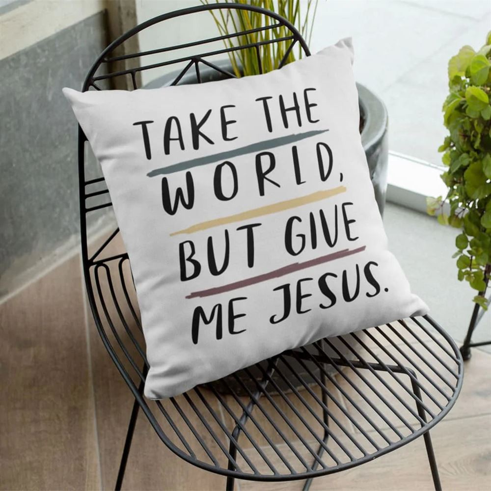 Christian Pillow, Jesus Pillow, Christian Pillows Take The World But Give Me Jesus Pillow, Christian Throw Pillow, Inspirational Gifts, Best Pillow