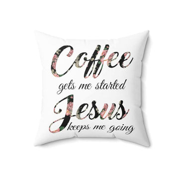 Christian Pillow, Jesus Pillow, Coffee Gets Me Started Jesus Keeps Me Going Throw Pillow, Christian Throw Pillow, Inspirational Gifts, Best Pillow