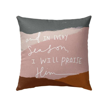 Christian Pillow, Jesus Pillow, Color Pillow, And In Every Season I Will Praise Him Pillow, Christian Throw Pillow, Inspirational Gifts, Best Pillow