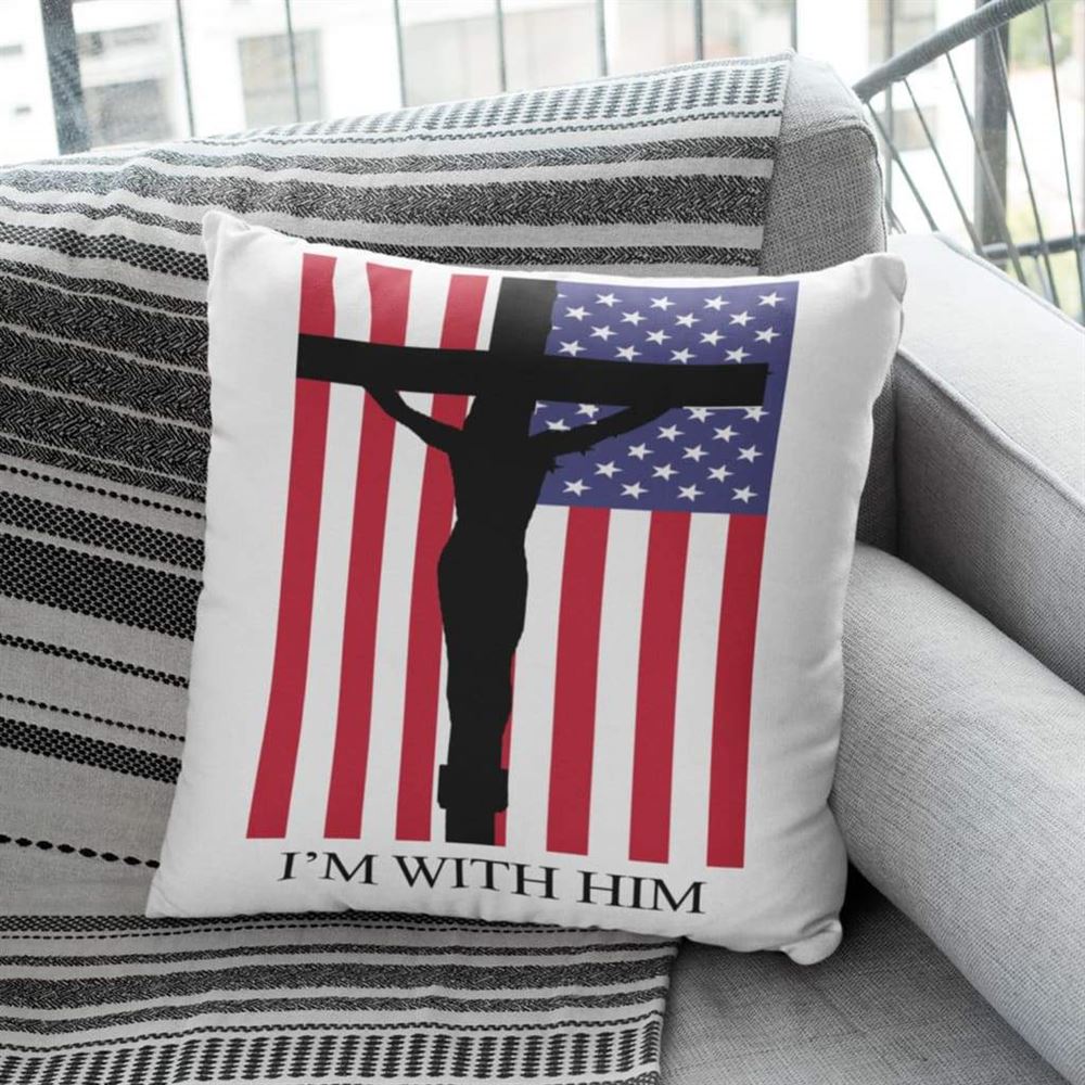 Christian Pillow, Jesus Pillow, Cross, American Flag Pillow, I Am With Him Pillow, Christian Throw Pillow, Inspirational Gifts, Best Pillow
