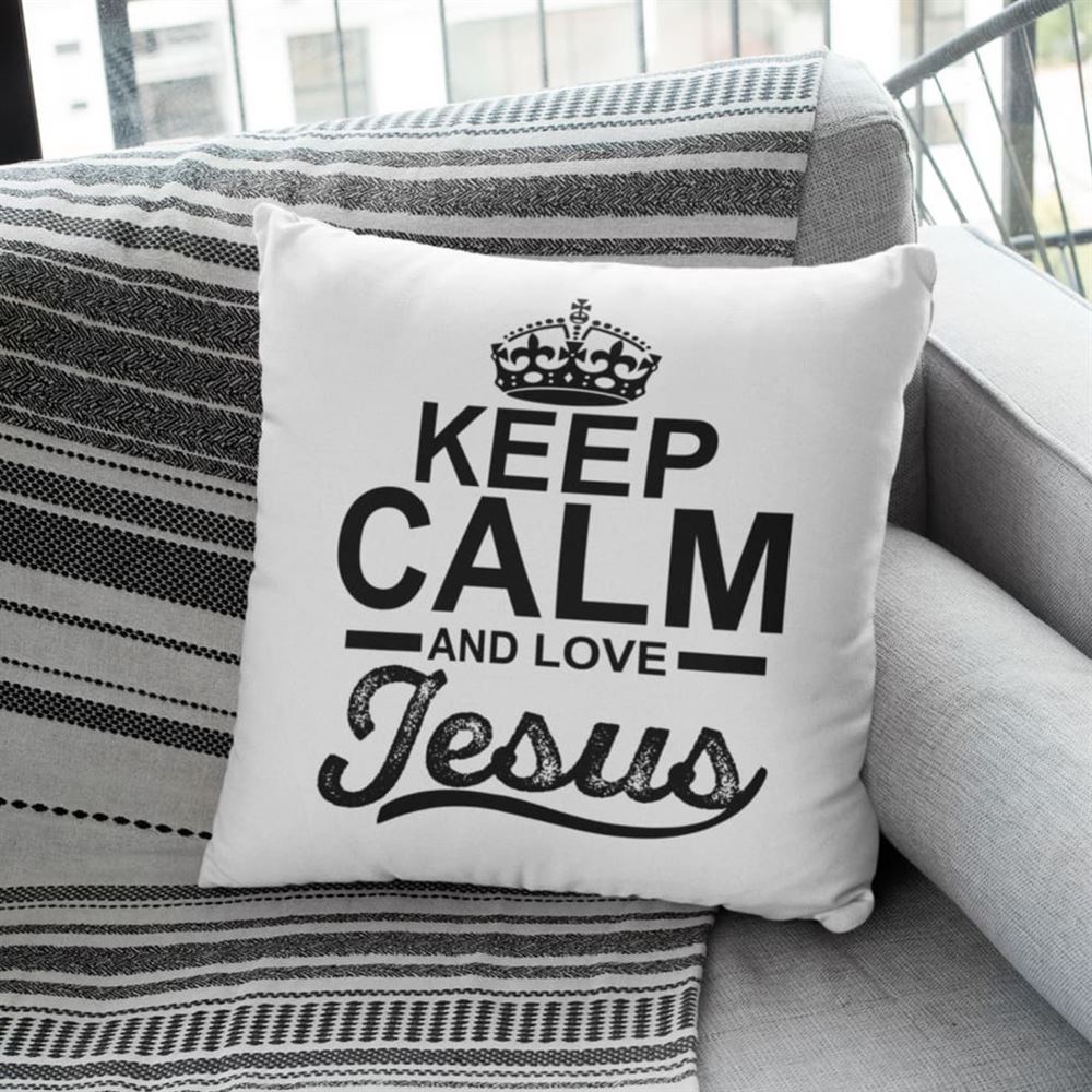 Christian Pillow, Jesus Pillow, Crown Pillow, Keep Calm And Love Jesus Pillow, Christian Throw Pillow, Inspirational Gifts, Best Pillow