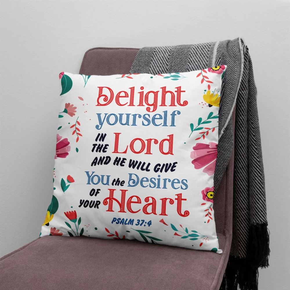 Christian Pillow, Jesus Pillow, Delight Yourself In The Lord Psalm 374 Pillow, Christian Throw Pillow, Inspirational Gifts, Best Pillow