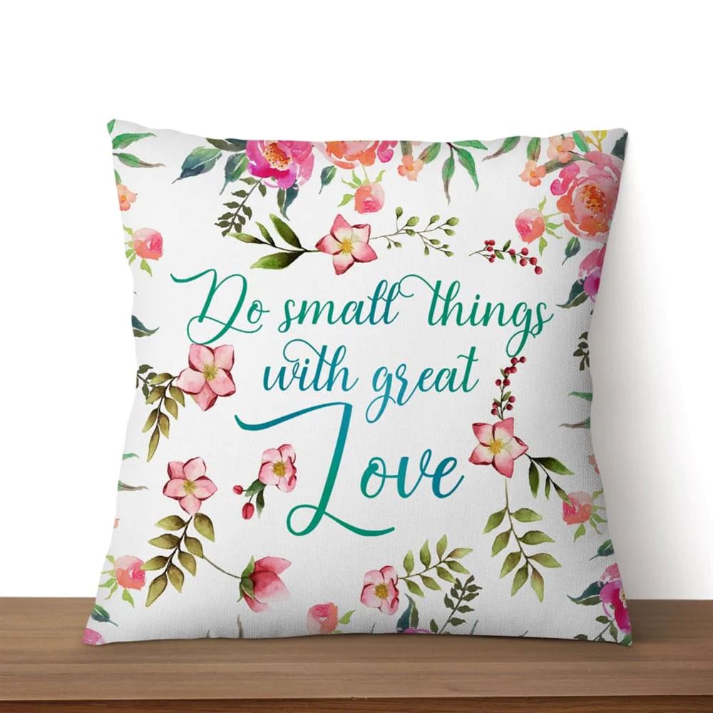 Christian Pillow, Jesus Pillow, Do Small Things With Great Love 1 Pillow, Christian Throw Pillow, Inspirational Gifts, Best Pillow
