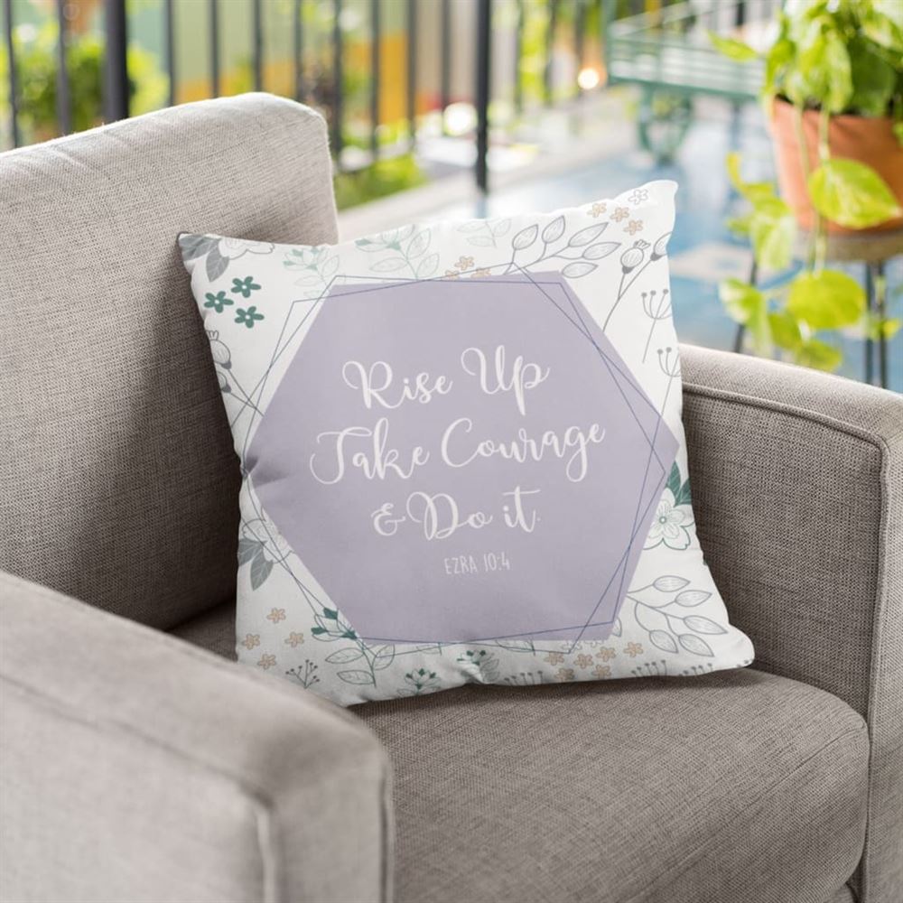 Christian Pillow, Jesus Pillow, Ezra 104 Rise Up Take Courage And Do It Pillow, Christian Throw Pillow, Inspirational Gifts, Best Pillow