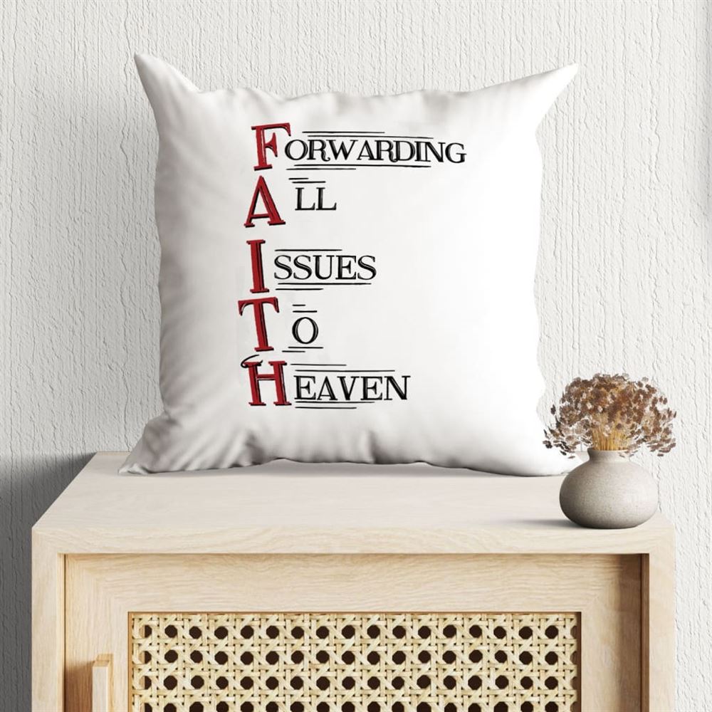 Christian Pillow, Jesus Pillow, Faith Forwarding All Issues To Heaven Christian Pillow, Christian Throw Pillow, Inspirational Gifts, Best Pillow