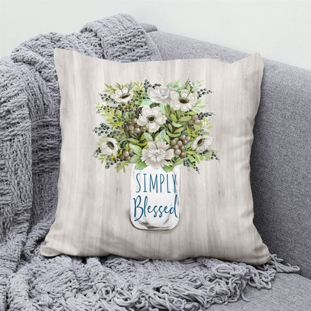 Christian Pillow, Jesus Pillow, Floral, Flowers Vase Pillow, Simply Blessed Throw Pillow, Christian Throw Pillow, Inspirational Gifts, Best Pillow