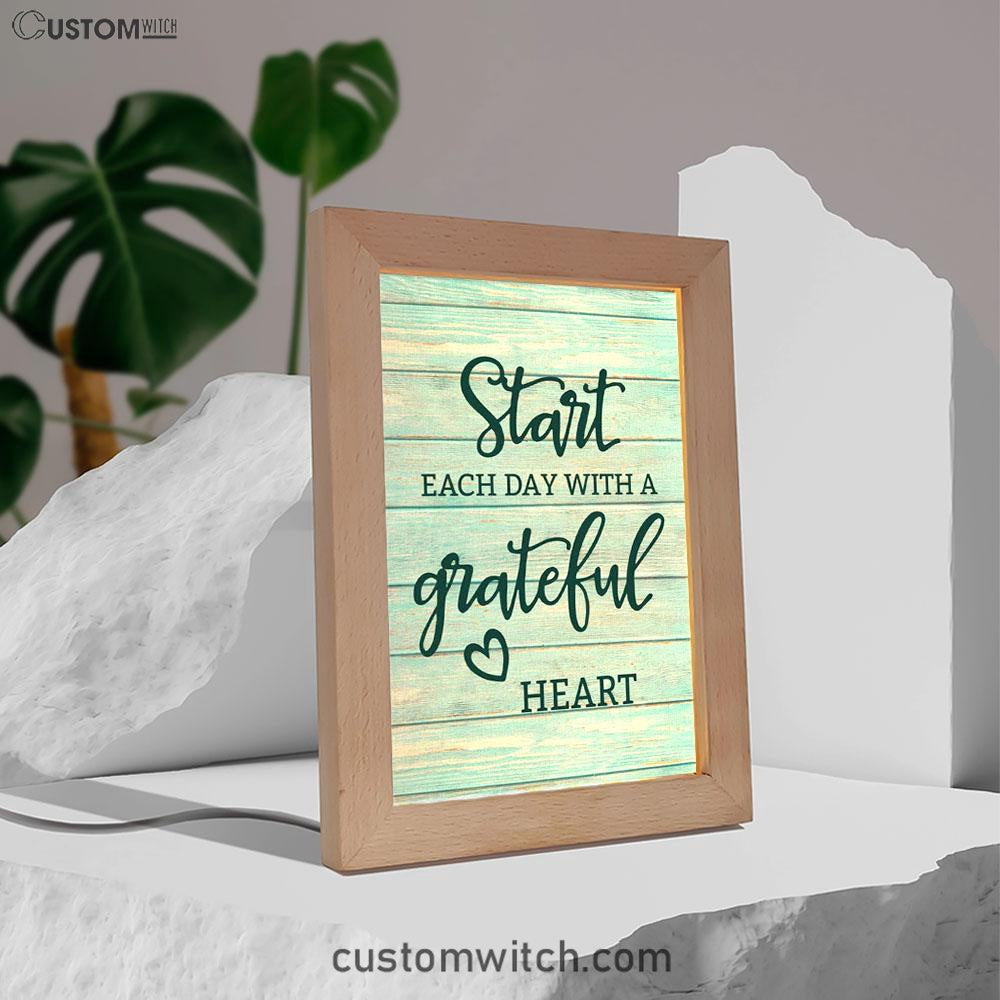 Christian Start Each Day With A Grateful Heart Frame Lamp Prints - Bible Verse Decor - Scripture Art