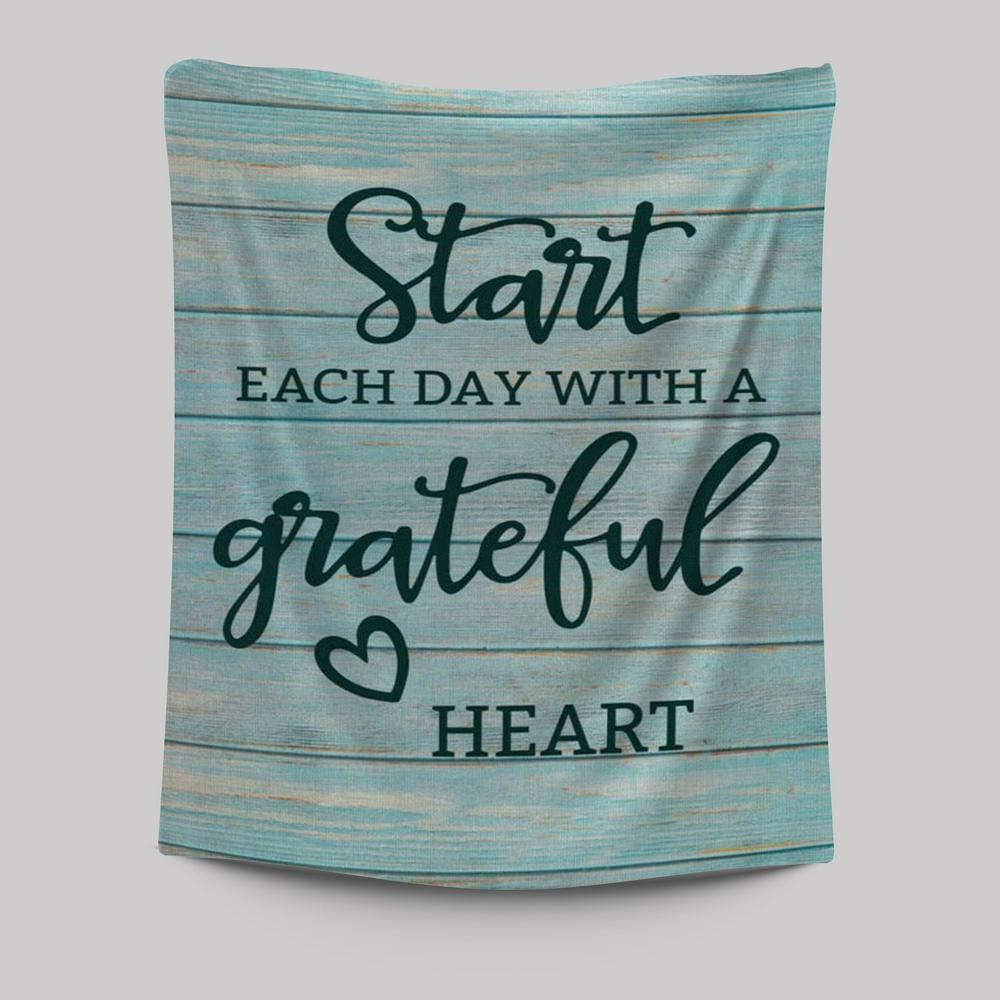 Christian Start Each Day With A Grateful Heart Tapestry Prints - Bible Verse Wall Decor - Scripture Wall Art