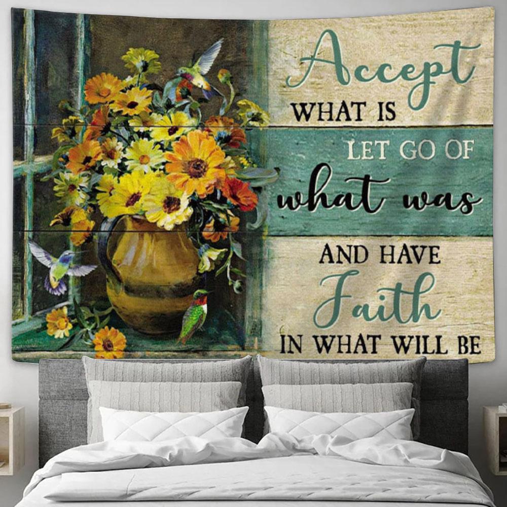 Christian Wall Art Accept What Is Let Go Of What Was And Have Faith In What Will Be Tapestry Print - Christian Wall Decor