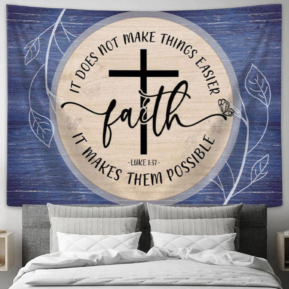 Christian Wall Art Luke 137 Faith Does Not Make Things Easier Tapestry Wall Art - Christian Wall Decor