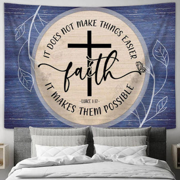 Christian Wall Art Luke 137 Faith Does Not Make Things Easier Tapestry Wall Art - Christian Wall Decor