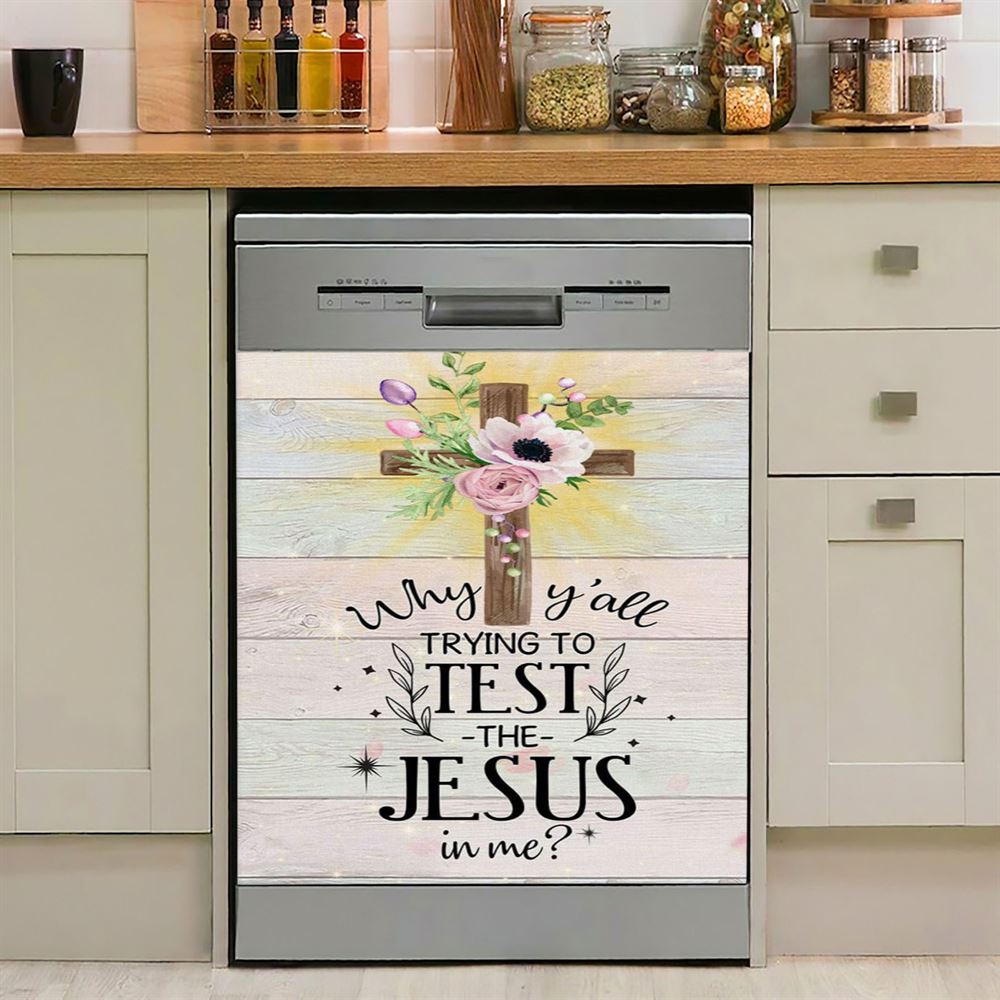 Christian Why Y&#39;All Trying To Test The Jesus In Me Dishwasher Cover, Bible Verse Dishwasher Magnet Cover, Scripture Kitchen Decor