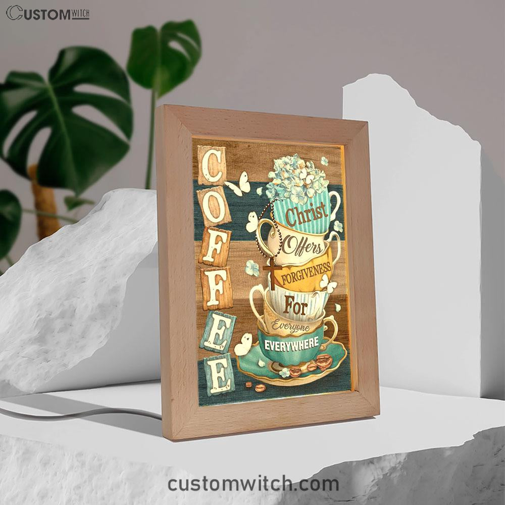 Coffee Christ Offers Forgiveness For Everyone Everywhere Coffee Cups Hummingbirds Frame Lamp Art - Christian Art Decor