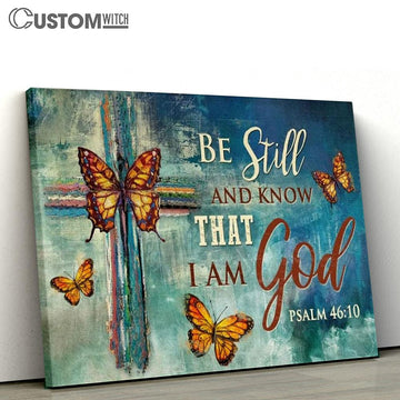 Colorful Cross, Monarch Butterfly, Be Still And Know That I Am God Canvas Poster